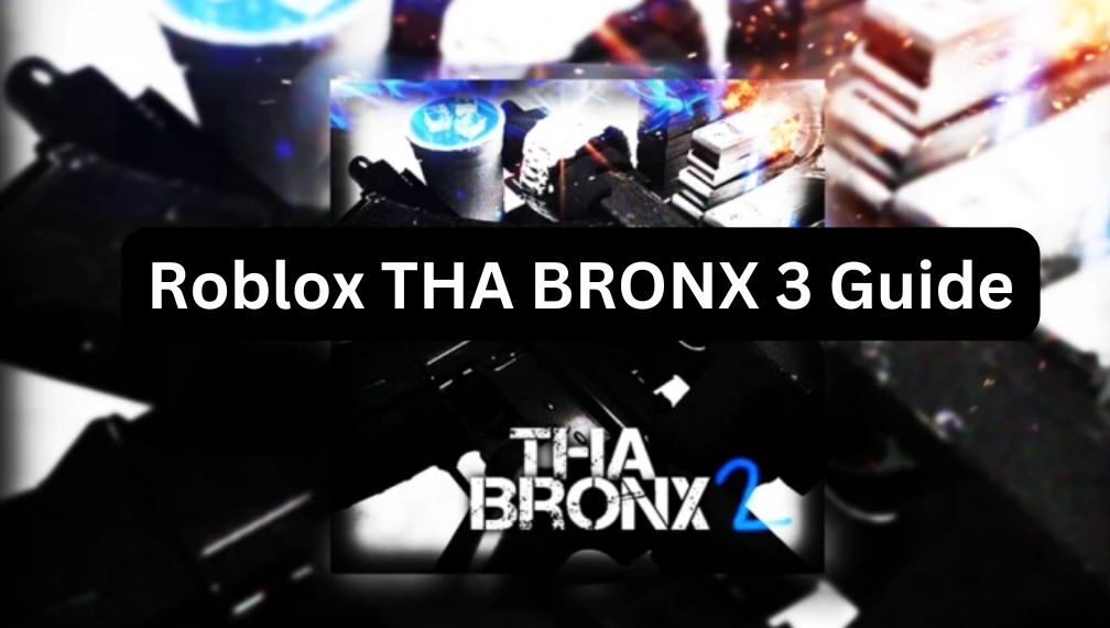 Roblox THA BRONX 3 Guide
