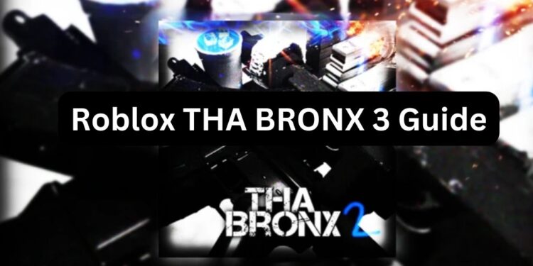 Roblox THA BRONX 3 Guide