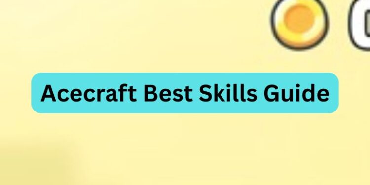 Acecraft Best Skills Guide
