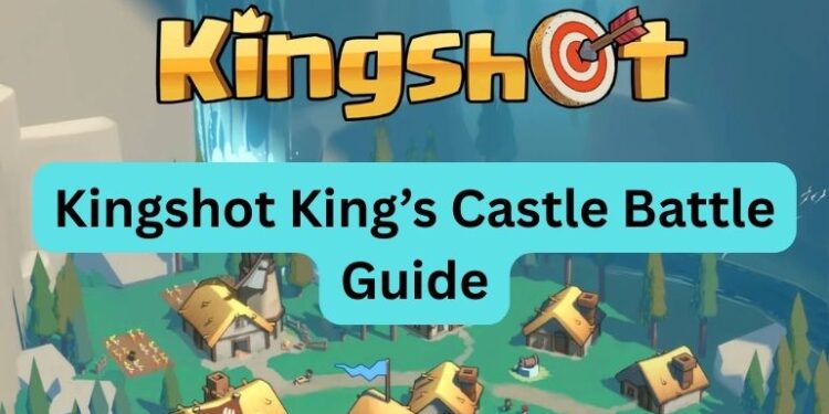 Kingshot King’s Castle Battle Guide
