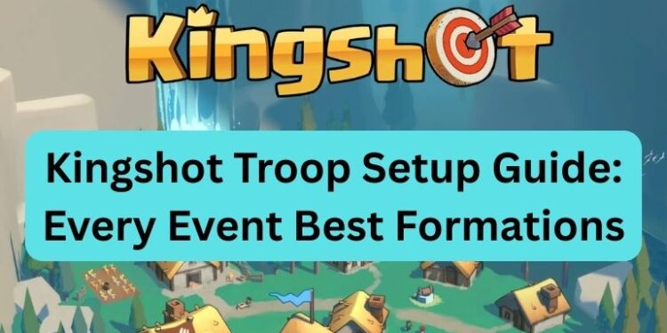 Kingshot Troop Setup Guide: Every Event Best Formations