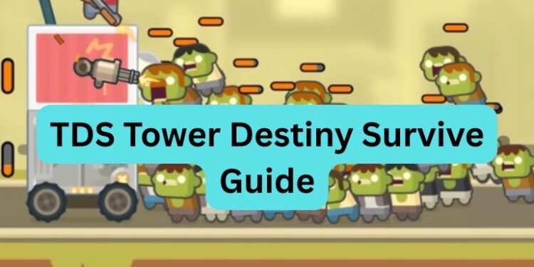 TDS Tower Destiny Survive Guide